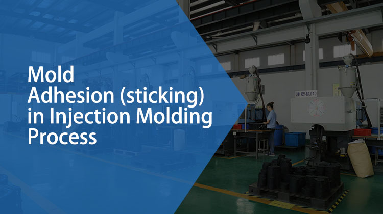 Mold Adhesion (sticking) in Injection Molding Process