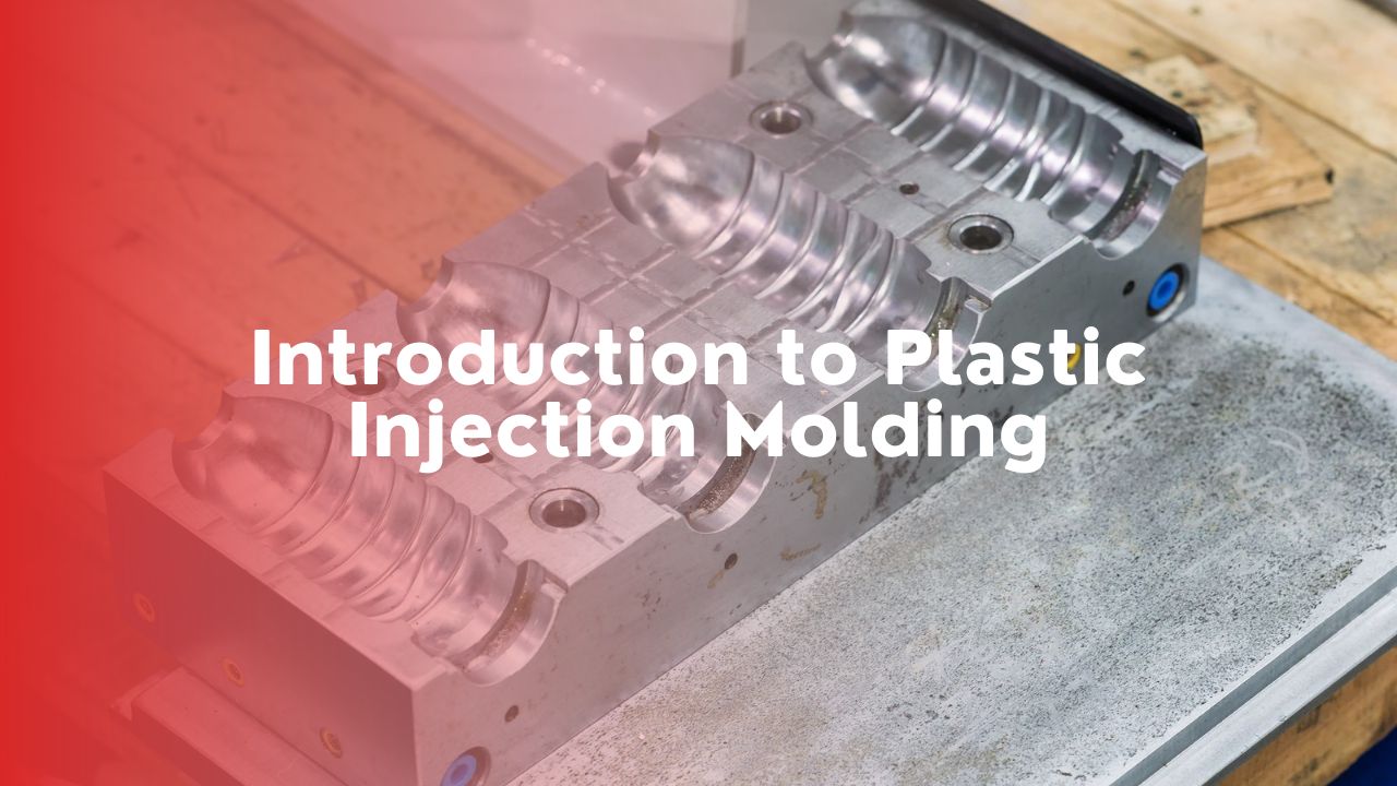 Introduction to Plastic Injection Molding