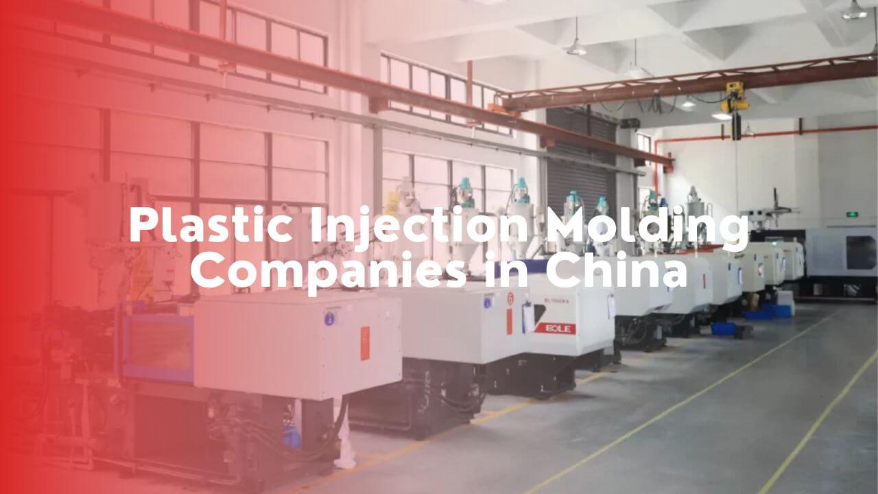 8 Highly Recommended Plastic Injection Molding Companies in China